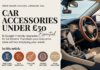 Car Accessories Under £50: 10 Budget-Friendly Upgrades for UK Drivers