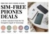 SIM-Free Phones Deals: 10 Best Unlocked Picks for UK Shoppers (Apple & Samsung)