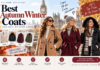 Autumn Winter Coats: 5 Essential Styles for Your UK Wardrobe