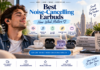 Best Noise Cancelling Earbuds 10+ Top Picks & Where to Find Deals in 2026