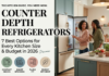 Counter-Depth Refrigerators: 7 Best Options for Every Kitchen Size & Budget in 2026