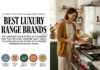 Best Luxury Range Brands: The Complete Guide to Pro-Style Ranges for Your Kitchen